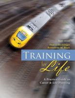 Training for Life: A Practical Guide to Career and Life Planning 0757528384 Book Cover
