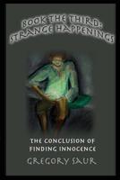 Book the Third: Strange Happenings, the Conclusion of Finding Innocence 1949317072 Book Cover