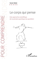 Le corps qui pense: Une approche scientifique de la pensée quantique du quotidien (Pour Comprendre) (French Edition) 234320781X Book Cover