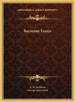 Baconian Essays: With An Introduction, Two Essays, And Final Note By Sir George Greenwood 9354543707 Book Cover