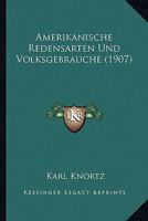 Amerikanische Redensarten Und Volksgebrauche (1907) 1168030773 Book Cover