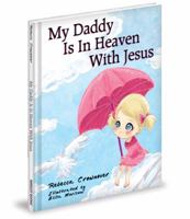 My Daddy Is in Heaven with Jesus 1620860724 Book Cover