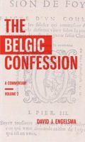 The Belgic Confession : A Commentary (Volume 2) 1944555358 Book Cover