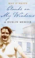 Clouds on my Windows: A Dublin Memoir 0863223354 Book Cover