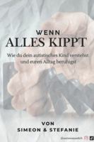 Wenn alles kippt: Wie du dein autistisches Kind verstehst und euren Alltag beruhigst (German Edition) B0G58WGYTX Book Cover
