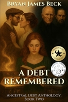A Debt Remembered: Ancestral Debt Anthology: Book Two B0FMSB316K Book Cover