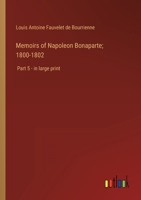 Memoirs of Napoleon Bonaparte; 1800-1802: Part 5 - in large print 3368328867 Book Cover