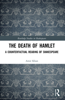 Death of Hamlet : A Counterfactual Reading of Shakespeare 1032734639 Book Cover