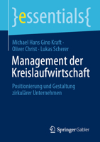 Management der Kreislaufwirtschaft: Positionierung und Gestaltung zirkulärer Unternehmen (essentials) 365839224X Book Cover