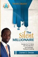 The Silent Millionaire: Escape The 9-5 Grind. Join The New Rich. Live Anywhere Trading & Investing (Future Success Book 2) 0992963001 Book Cover