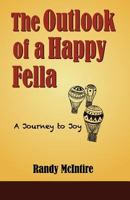 The Outlook of a Happy Fella: A Journey to Joy 1541015770 Book Cover