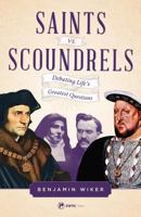 Saints vs. Scoundrels: Debating Life's Greatest Questions 1682780287 Book Cover