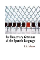 An Elementary Grammar of the Spanish Language 1103113976 Book Cover