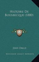 Histoire De Bousbecque (1880) 1241411824 Book Cover