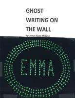 Ghost Writing on the Wall: Step by Step Explanation as to using phosphorescent paint to write a child's name so that on the wall beside his bed the name glows in darkness. 1499373961 Book Cover