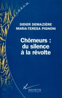 Chomeurs--Du Silence a la Revolte: Sociologie D'Une Action Collective 2012354599 Book Cover