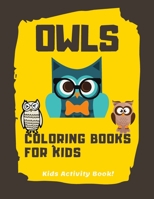 Owls Coloring Books For Kids: Coloring Books For Kids Awesome Animals, Kids Activity Book B087RGBSYF Book Cover
