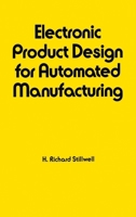 Electronic Product Design for Automated Manufacturing (Electrical and Computer Engineering) 0824779371 Book Cover