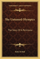 The Untamed Olympics: The Story Of A Peninsula 1163819565 Book Cover