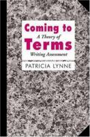 Coming To Terms: A Theory of Writing Assessment 0874215943 Book Cover