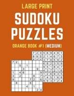 Large Print Sudoku Puzzles Orange Book #1 (Medium): Medium Sudoku Puzzle Book including Instructions and Answer Keys 1087031567 Book Cover