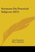 Sermons on Practical Subjects 116389737X Book Cover