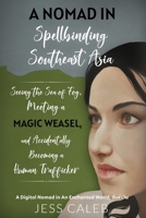 A Nomad in Spellbinding Southeast Asia 1927903157 Book Cover