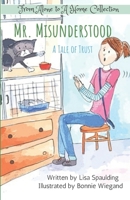 Mr. Misunderstood: A Tale of Trust 1096712695 Book Cover