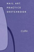 Nail Art Practice Sketchbook : Coffin Nail Design Notebook for Your Fingernail Beauty Ideas 1791897045 Book Cover
