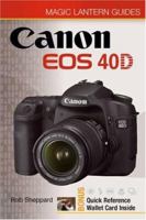 Magic Lantern Guides: Canon EOS 40D (Magic Lantern Guides) 1600593275 Book Cover