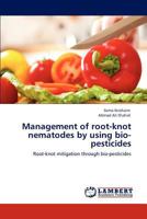 Management of Root-Knot Nematodes by Using Bio-Pesticides 3846526622 Book Cover