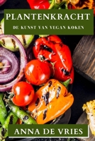 Plantenkracht: De Kunst van Vegan Koken (Dutch Edition) 1835794114 Book Cover