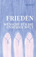 Frieden - Wünsche für die unruhige Welt 3744861791 Book Cover