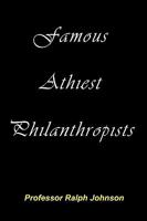 Famous Athiest Philanthropists 1451563450 Book Cover