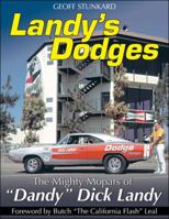 Landy's Dodges: The Mighty Mopars of -Dandy- Dick Landy 161325248X Book Cover