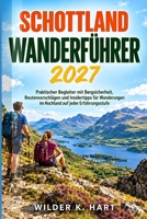 Schottland Wanderführer 2027: Praktischer Begleiter Mit Bergsicherheit, Routenvorschlägen Und Insidertipps Für Wanderungen Im Hochland Auf Jeder Erfahrungsstufe (German Edition) B0HK4KLR38 Book Cover