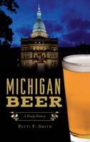Michigan Beer: A Heady History 1467147494 Book Cover