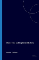Plato: True and Sophistic Rhetoric (Studies in Classical Antiquity, 3) 9062035914 Book Cover