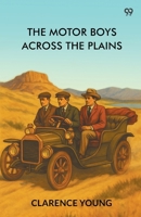 The Motor Boys Across The Plains 937146299X Book Cover