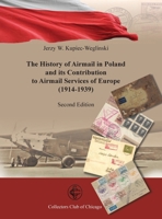 The History of Airmail In Poland and Its Contribution to airmail Services of Europe (1914-1939) 2nd Ed B0GLV43ZJP Book Cover