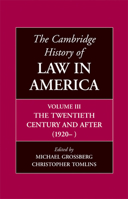 The Cambridge History of Law in America, Volume III: The Twentieth Century and After (1920-) 1107640881 Book Cover