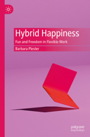 Hybrid Happiness: Fun and Freedom in Flexible Work 9819520916 Book Cover