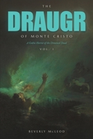 The Draugr of Monte Cristo Volume I: A Gothic Horror of the Drowned Dead (Classics Reimagined) B0HFT3DT7Z Book Cover