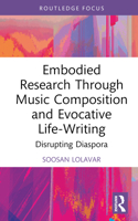 Embodied Research Through Music Composition and Evocative Life-Writing: Disrupting Diaspora 1032398043 Book Cover