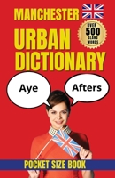 Manchester Urban Dictionary: The Funny, Fierce, and Unmistakable Language of Manchester (Slang Dictionary) B0HDMVT797 Book Cover