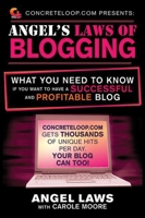 ConcreteLoop.com Presents: Angel's Laws of Blogging: What You Need to Know if You Want to Have a Successful and Profitable Blog 1616082682 Book Cover