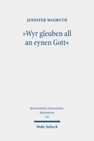 Wyr Gleuben All an Eynen Gott: Das Nicaeno-Constantinopolitanum in Seiner Bedeutung Fur Martin Luther Und Philipp Melanchthon 3161615387 Book Cover