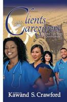 Clients and Their Caregivers 1497474124 Book Cover