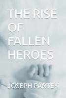 THE RISE OF FALLEN HEROES B0BRG2L6Q1 Book Cover