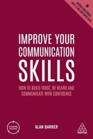 Improve Your Communication Skills: How to Build Trust, Be Heard and Communicate with Confidence 1398621129 Book Cover